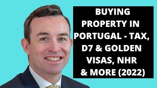 Buying property in Portugal - tax, D7 visa, Golden Visa, Non Habitual Residence (NHR) \u0026 more (2022)