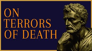 Seneca: On the Terrors of Death | The School Of Stoicism