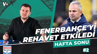 Fenerbahçe, rehavetten kaybetti | Sinan Yılmaz | Hafta Sonu #2