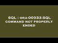 SQL : ora-00933:SQL command not properly ended