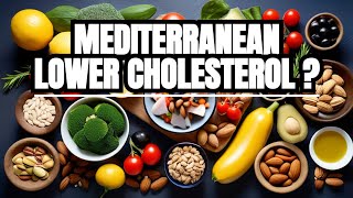 Will the Mediterranean Diet lower Cholesterol (Mediterranean Magic)