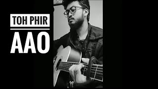 Toh Phir Aao | Unplugged | Acoustic