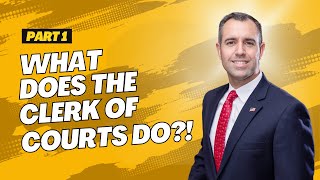 Clerk of the Courts & Comptroller: Roles & Responsibilities Part 1