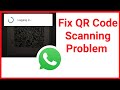 How To Fix WhatsApp Web QR Code Scanning Not Working Problem Solve