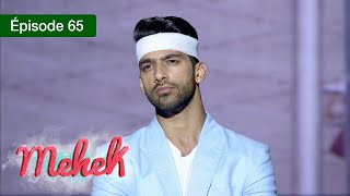 Mehek - EPS 65 - Zindagi Ki Mehek - Version Française - Complet - HD