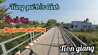 Khám phá.ấp cả thu.xã phú thạnh.huyện tân phú đông Tiền giang