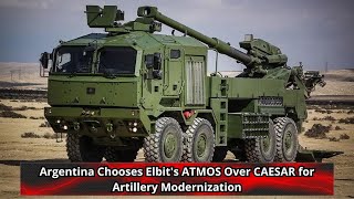 Argentina Chooses Elbit's ATMOS Over CAESAR for Artillery Modernization