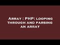 Array : PHP: looping through and parsing an array