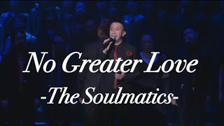 No Greater Love-THE SOULMATICS-