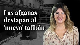 Las afganas destapan al 'nuevo' talibán: \