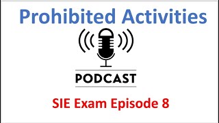 SIE Exam Podcast Series Episode 8 Prohibited Practices