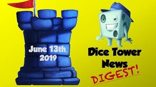 Dice Tower News Digest - June 13th, 2019