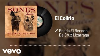 Banda El Recodo De Cruz Lizárraga - El Colirio (Audio)