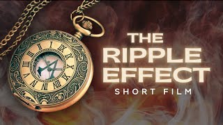 The Ripple Effect - Short Film