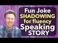 Fun joke to Practice SHADOWING English Speaking Story for Fluency