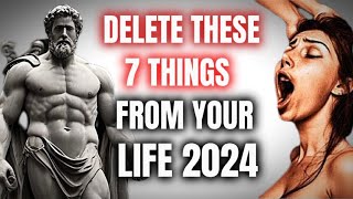 Delete This 7 Things From Your Life Now 2024 | Marcus Aurelius Motivation