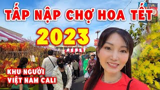 Tưng Bừng Chợ Hoa Tết 2023 - Người Việt ở Mỹ Rộn Ràng Chuẩn Bị Đón Xuân -Phước Lộc Thọ Little Saigon