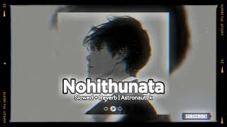 Nohithunata - Yuki Navaratne | Slowed + Reverb | AstronautLk #slowedreverb #best