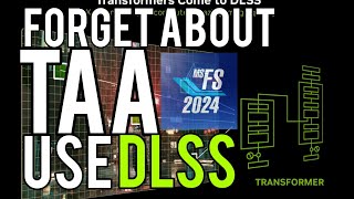 TAA is the past. DLSS is the future (and present) of MSFS2024.