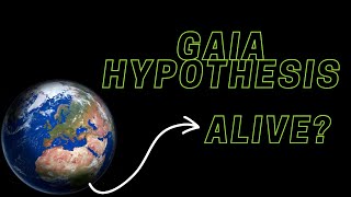 Gaia Hypothesis: Exploring Earth as a Living Organism