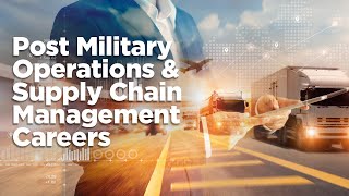 Transitioning from the Military to Operations & Supply Chain Management