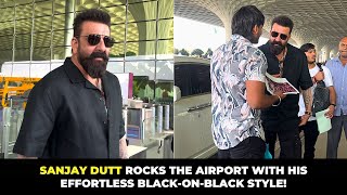 Sanjay Dutt Rocks the Airport with His Effortless Black On Black Style!