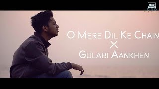 O Mere Dil Ke X Gulabi Aankhen | Ft.Benjamin Rohan | New Hindi Cover Songs 2017