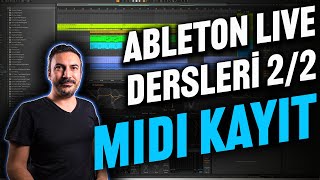 TÜRKÇE ABLETON LIVE DERSLERİ - BÖLÜM 2/2 (Midi Kayıt, Düzenleme Nasıl Yapılır?)