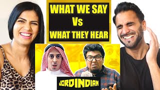 WHAT WE SAY VS WHAT THEY HEAR | JORDINDIAN | Misinterpretations | REACTION!!!