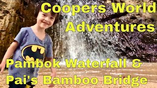 Coopers World Adventures visits Pambok Waterfall, the Bamboo Bridge, Pura Fe Resort in Pai Thailand