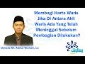 Meninggal Sebelum Dapat Warisan. Apakah Masih Dapat Jatah? Ustadz M. Abdul Wahab, Lc.