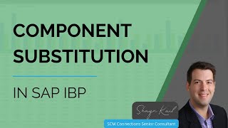 SCM Connections Five Minute Feature - Component Substitution in SAP IBP