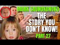 The Hidden Truth | Mark Saunokonoko 5 | The Story You Don't Know | Madeleine McCann | Part 27