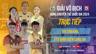 🔴Trực tiếp | Vietinbank vs VTV Bình Điền Long An | Chung kết Nữ giải vô địch bóng chuyền trẻ QG 2024