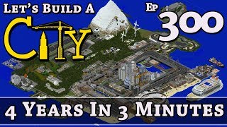 How To Build A City :: Minecraft :: 4 Years In 3 Minutes :: E300