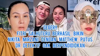 GEGER!! Fitri Salhuteru Berhasil Bikin Nikita Mirzani Dengan Matthew Putus Doktif Gak Berpendidikan