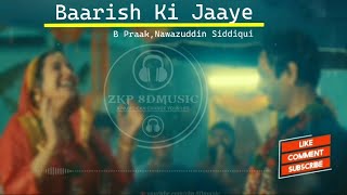 Baarish Ki Jaaye-8Dmusic {Lyrics} || B Praak & Nawazuddin Siddiqui 🥰||Jaani||Sunanda Sharma||HQ