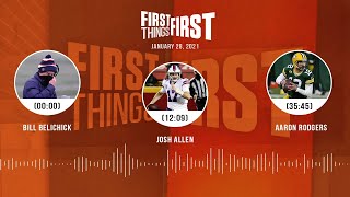 Bill Belichick, Josh Allen, Aaron Rodgers (1.28.21) | FIRST THINGS FIRST Audio Podcast
