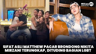 Sifat Asli Matthew Pacar Brondong Nikita Mirzani Terungkap, Dituding Bagian LGBT