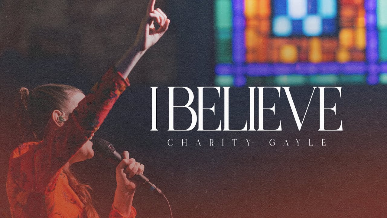 I Believe Live Charity Gayle Song Lyrics Music Videos Concerts