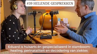 #39 HG: Eduard is huisarts én gespecialiseerd in stamboomhealing en decodering van ziektes