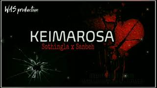 KEIMAROSA | Sanbeh x Sothingla