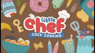 Little Chef: Cozy Cooking (Official Trailer)