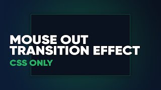 Mouse-out transition effect pure CSS HTML. Interesting effect when leaving the cursor object CSS