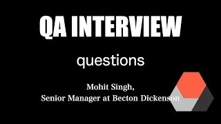 QA Interview QUESTIONS | Mohit Singh, Senior Manager at Becton Dickenson