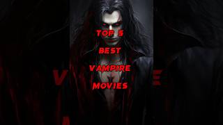 Top 5 Best vampire movies #shorts #trending