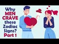 Why Men Crave these Zodiac Signs? Part 1 | Zodiac Talks