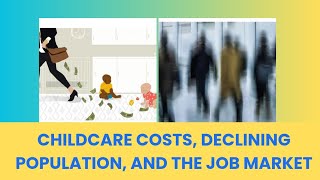Addressing the Interplay of Childcare Costs, Declining Birth Rates, and Employment Challenges