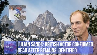 RIP: Julian Sands, British actor confirmed dead after remains identified