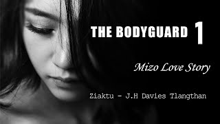 The Bodyguard 1 na || Mizo thawnthu ngaihnawm || Love Story